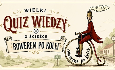 Wielka Przygoda na Szlaku „Rowerem po Kolei” – Sprawdź swoją wiedzę