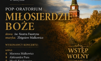 Pop-Oratorium „Miłosierdzie Boże” – wyjątkowy koncert już w ten piątek w Szczytnie