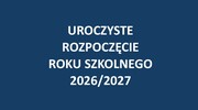 Uroczyste rozpoczęcie roku szkolnego 2026/2027