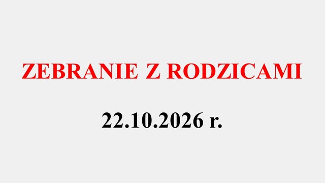 Zebranie z rodzicami - 22.10.2026 r.