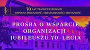 Prośba o wsparcie organizacji Jubileuszu 70-lecia