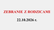 Zebranie z rodzicami - 22.10.2026 r.